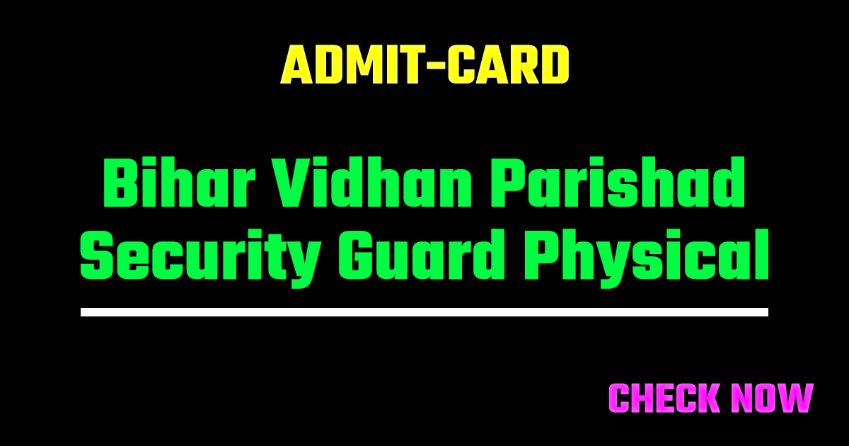 Bihar Vidhan Parishad Security Guard Physical Admit Card 2026 Out